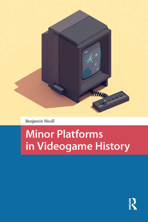 Book cover of Minor Platforms in Videogame History (1) (Games and Play)