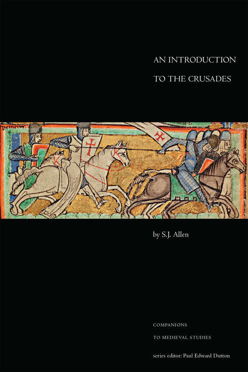 Book cover of An Introduction to the Crusades (Companions To Medieval Studies)