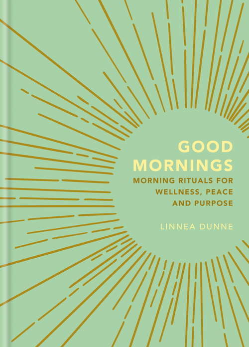 Book cover of Good Mornings: Morning Rituals for Wellness, Peace and Purpose