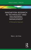Innovation Research in Technology and Engineering Management: A Philosophical Approach (Routledge Focus on Business and Management)