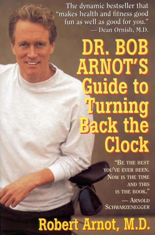 Book cover of Dr. Bob Arnot's Guide to Turning Back the Clock