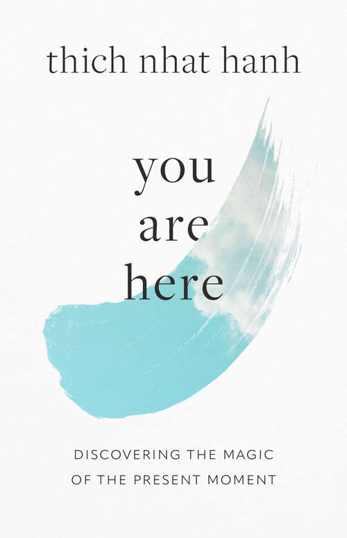 Book cover of You Are Here: Discovering the Magic of the Present Moment
