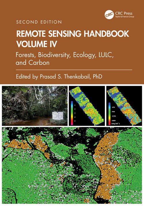 Book cover of Remote Sensing Handbook,  Volume IV: Forests, Biodiversity, Ecology, LULC, and Carbon