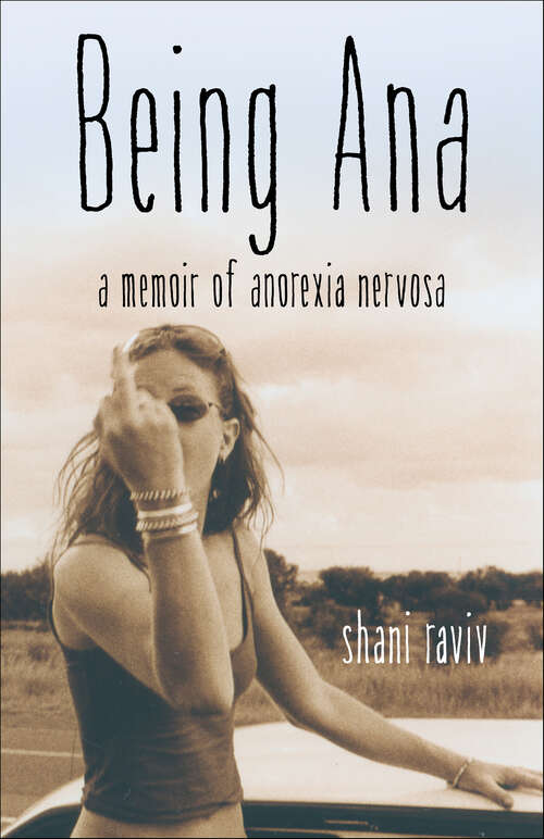 Book cover of Being Ana: A Memoir of Anorexia Nervosa