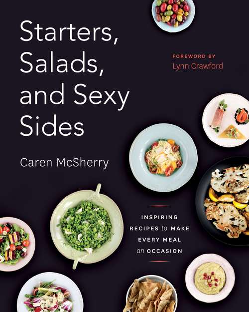 Book cover of Starters, Salads, and Sexy Sides: Inspiring Recipes to Make Every Meal an Occasion