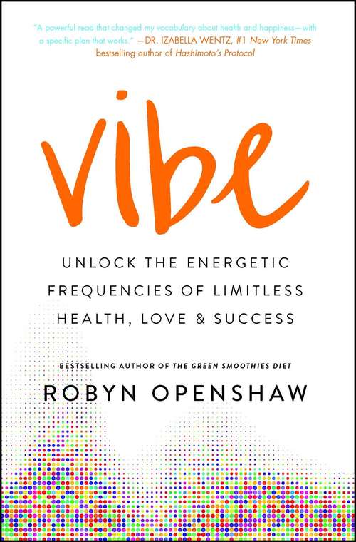 Book cover of Vibe: Unlock the Energetic Frequencies of Limitless Health, Love & Success