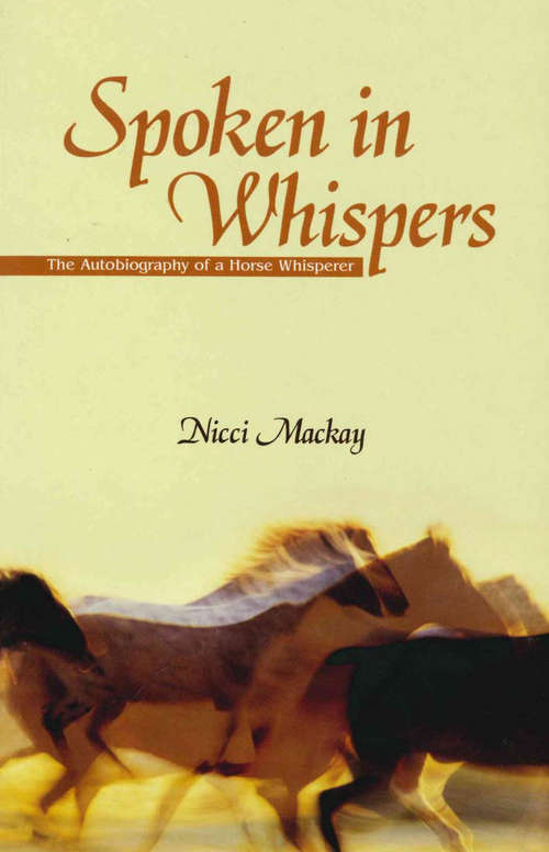 Book cover of Spoken in Whispers: The Autobiography of a Horse Whisperer