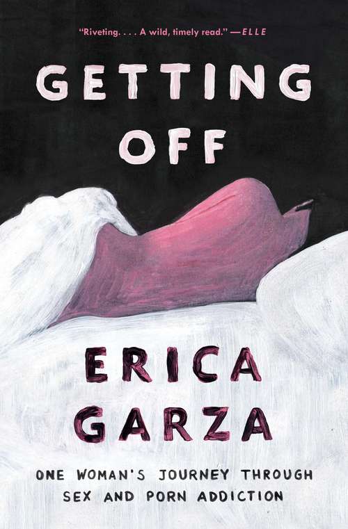 Book cover of Getting Off: One Woman's Journey Through Sex and Porn Addiction