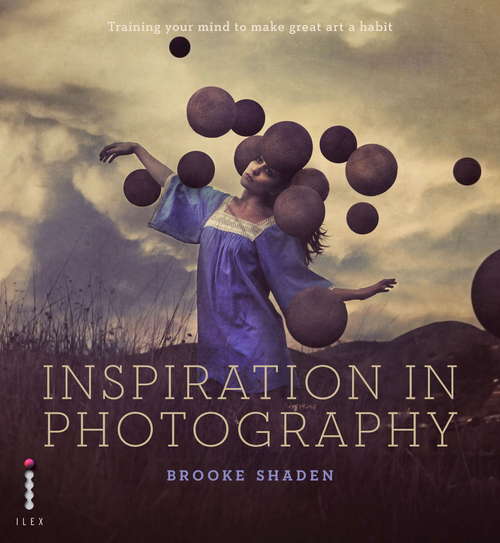 Book cover of Inspiration in Photography: Train Your Mind To Make Great Art A Habit