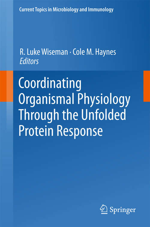 Coordinating Organismal Physiology Through the Unfolded Protein Response (Current Topics in Microbiology and Immunology #414)
