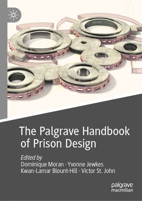 Book cover of The Palgrave Handbook of Prison Design (1st ed. 2023) (Palgrave Studies in Prisons and Penology)