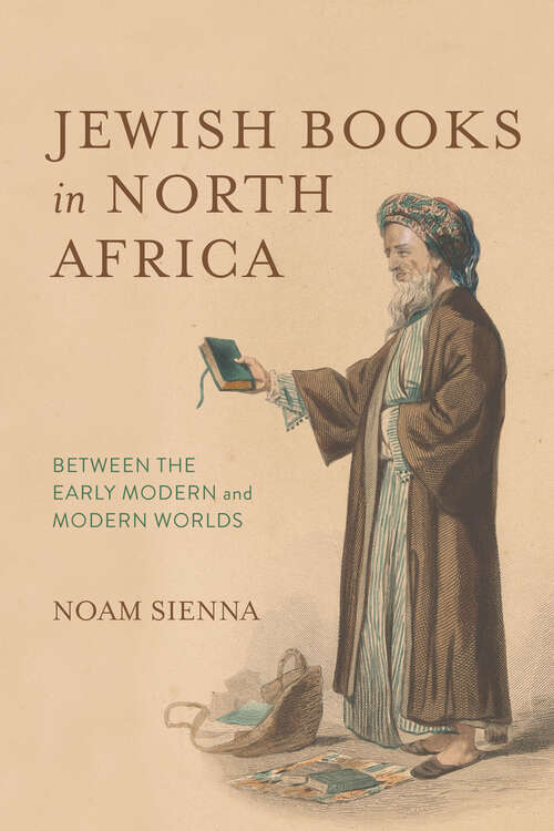 Book cover of Jewish Books in North Africa: Between the Early Modern and Modern Worlds (Sephardi and Mizrahi Studies)
