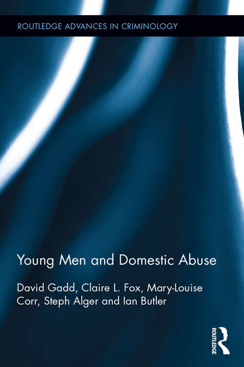 Young Men and Domestic Abuse (Routledge Advances in Criminology #18)