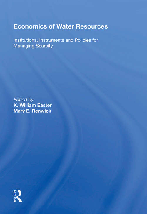 Book cover of Economics of Water Resources: Institutions, Instruments and Policies for Managing Scarcity (The\international Library Of Environmental Economics And Policy Ser.)
