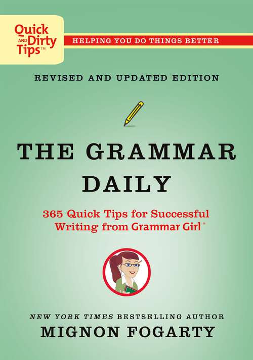 Book cover of The Grammar Daily: Daily Tips For Successful Writing From Grammar Girl (Quick & Dirty Tips)