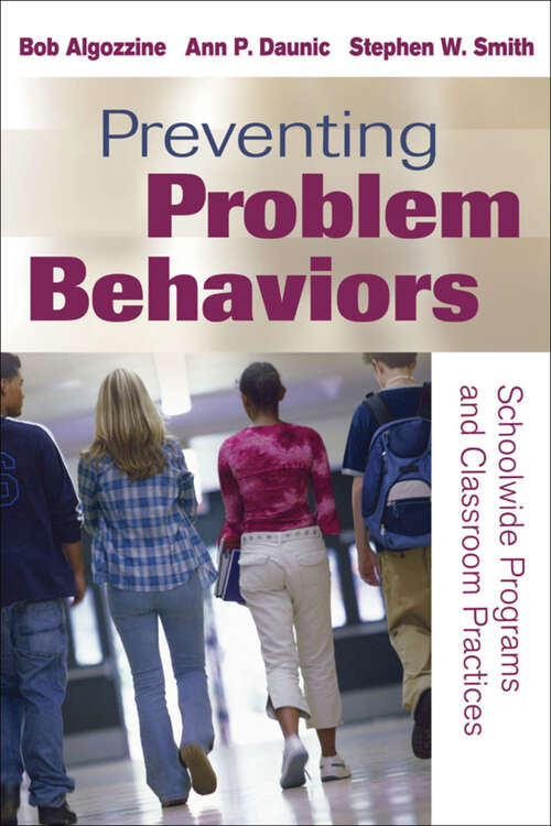 Preventing Problem Behaviors: Schoolwide Programs and Classroom Practices