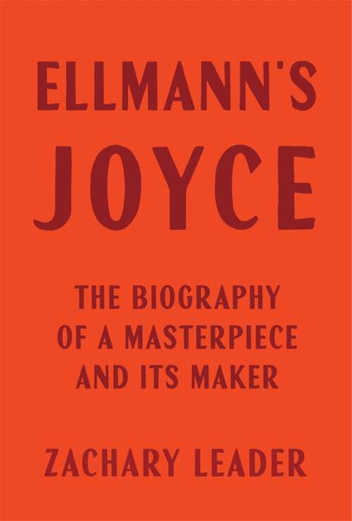 Book cover of Ellmann's Joyce: The Biography of a Masterpiece and Its Maker
