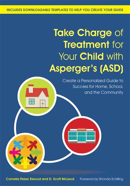 Book cover of Take Charge of Treatment for Your Child with Asperger's (ASD): Create a Personalized Guide to Success for Home, School, and the Community