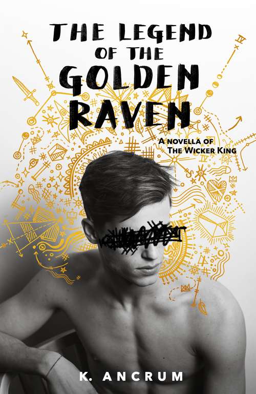 Book cover of The Legend of the Golden Raven: A Novella of The Wicker King