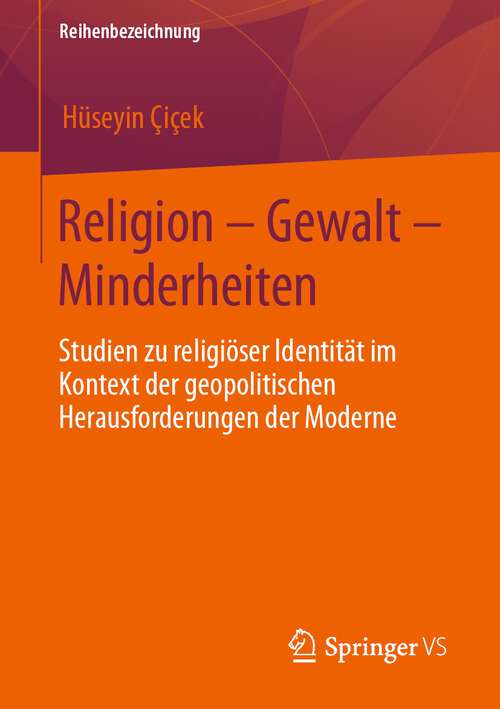 Book cover of Religion – Gewalt – Minderheiten: Studien zu religiöser Identität im Kontext der geopolitischen Herausforderungen der Moderne (1. Aufl. 2023)