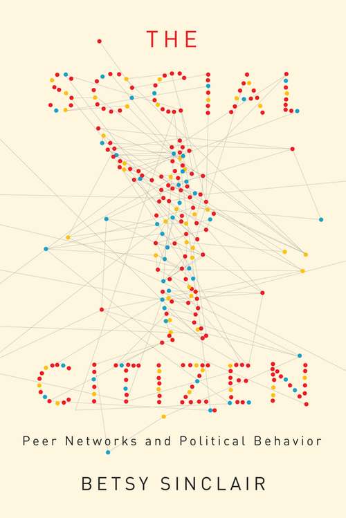 Book cover of The Social Citizen: Peer Networks and Political Behavior