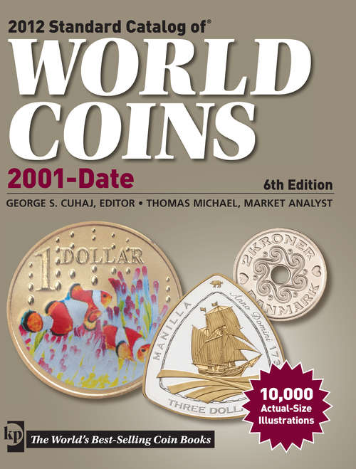 2012 Standard Catalog of World Coins 2001 to Date: 2001 To Date