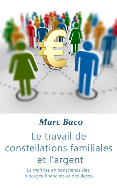 Book cover of Le travail des constellations familiales et l'argent