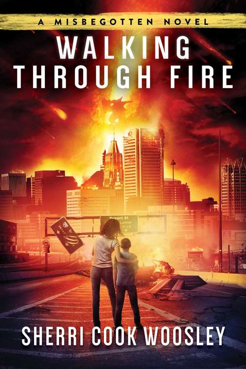Book cover of Walking Through Fire: A Misbegotten Novel