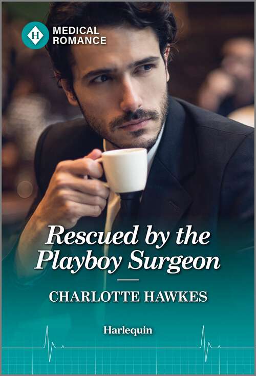 Book cover of Rescued by the Playboy Surgeon (Original)