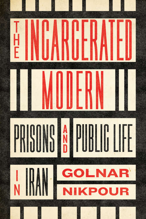 Book cover of The Incarcerated Modern: Prisons and Public Life in Iran (Stanford Studies in Middle Eastern and Islamic Societies and Cultures)
