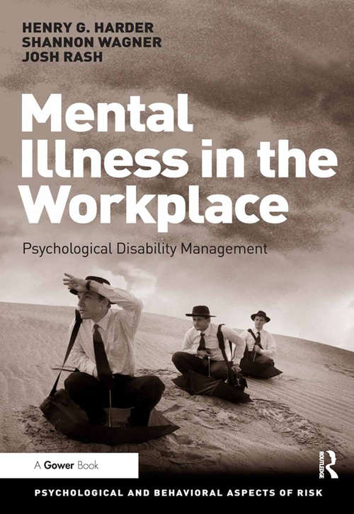 Mental Illness in the Workplace: Psychological Disability Management (Psychological and Behavioural Aspects of Risk)