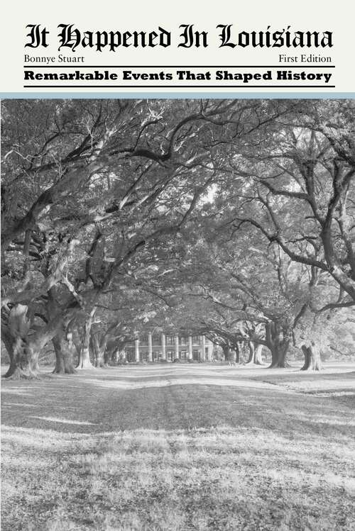 Book cover of It Happened in Louisiana: Remarkable Events that Shaped History (It Happened In Series)
