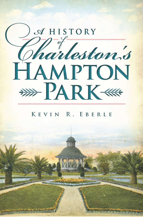 Book cover of A History of Charleston's Hampton Park