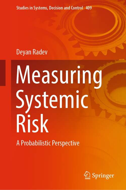 Book cover of Measuring Systemic Risk: A Probabilistic Perspective (1st ed. 2022) (Studies in Systems, Decision and Control #409)