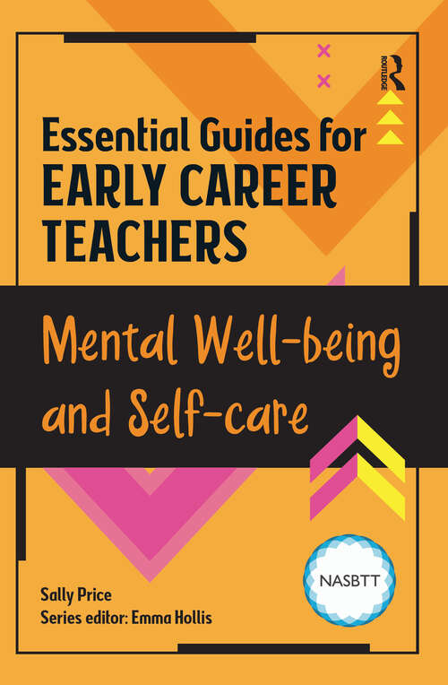 Book cover of Essential Guides for Early Career Teachers: Mental Well-being and Self-care (1) (Essential Guides for Early Career Teachers)