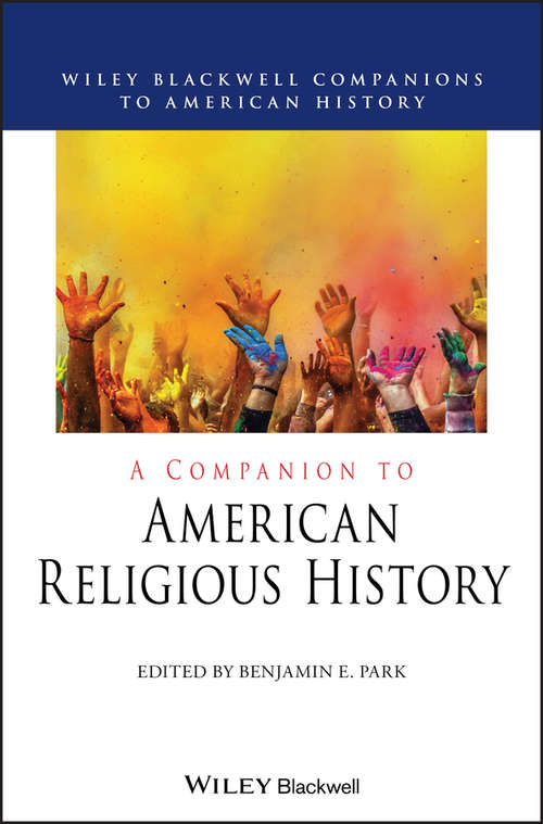 A Companion to American Religious History (Wiley Blackwell Companions to American History)