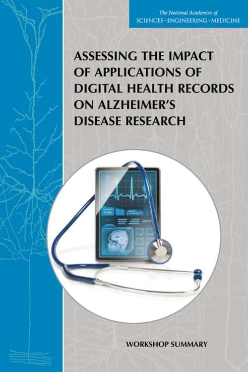 Assessing the Impact of Applications of Digital Health Records on Alzheimer’s Disease Research: Workshop Summary