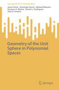 Geometry of the Unit Sphere in Polynomial Spaces (SpringerBriefs in Mathematics)