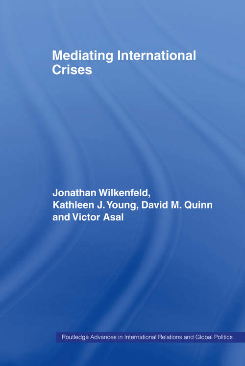Mediating International Crises (Routledge Advances in International Relations and Global Politics #34)