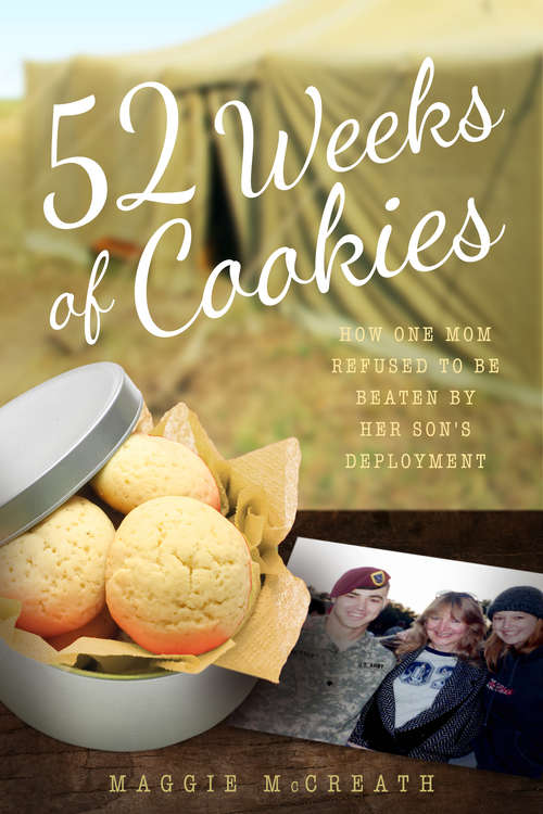 Book cover of 52 Weeks of Cookies: How One Mom Refused to Be Beaten by Her Son's Deployment
