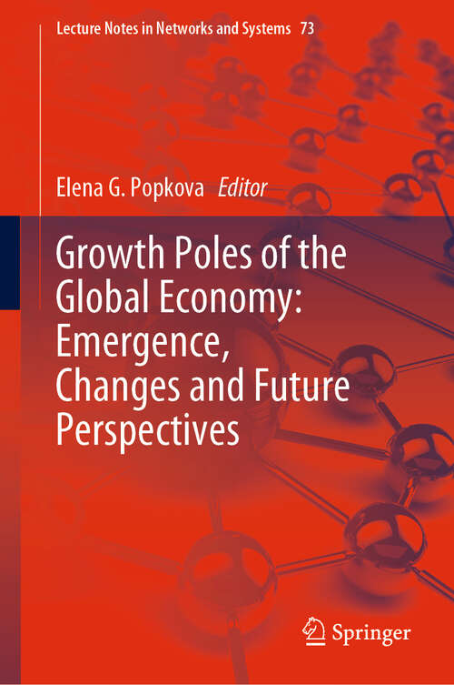 Book cover of Growth Poles of the Global Economy: Emergence, Changes and Future Perspectives (1st ed. 2020) (Lecture Notes in Networks and Systems #73)