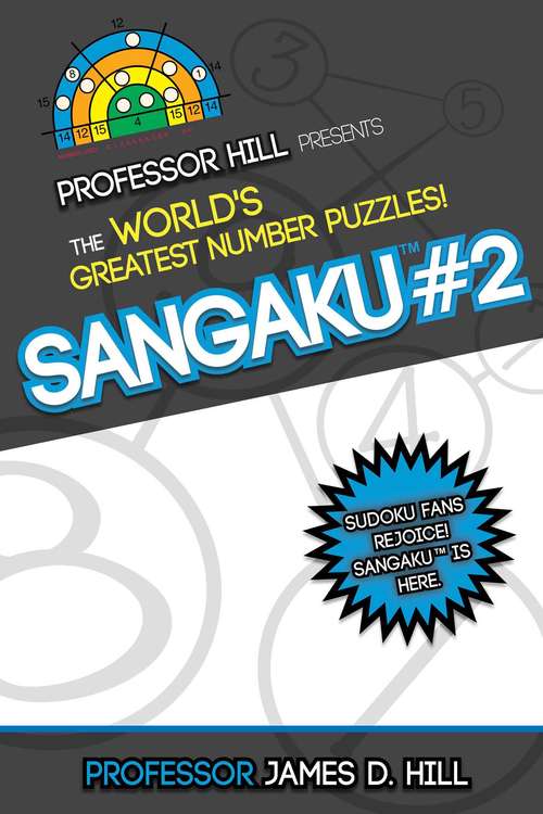 Book cover of Sangaku #2: Professor Hill Presents the World's Greatest Number Puzzles!