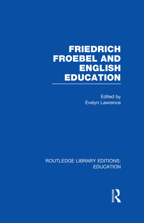 Book cover of Friedrich Froebel and English Education (Routledge Library Editions: Education)