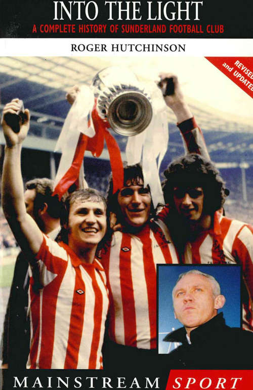 Book cover of Into the Light: A Complete History of Sunderland Football Club