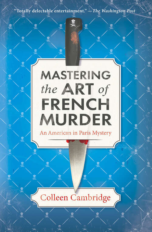 Book cover of Mastering the Art of French Murder: A Charming New Parisian Historical Mystery (An American in Paris Mystery)