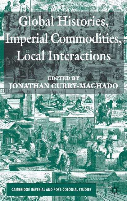 Book cover of Global Histories, Imperial Commodities, Local Interactions
