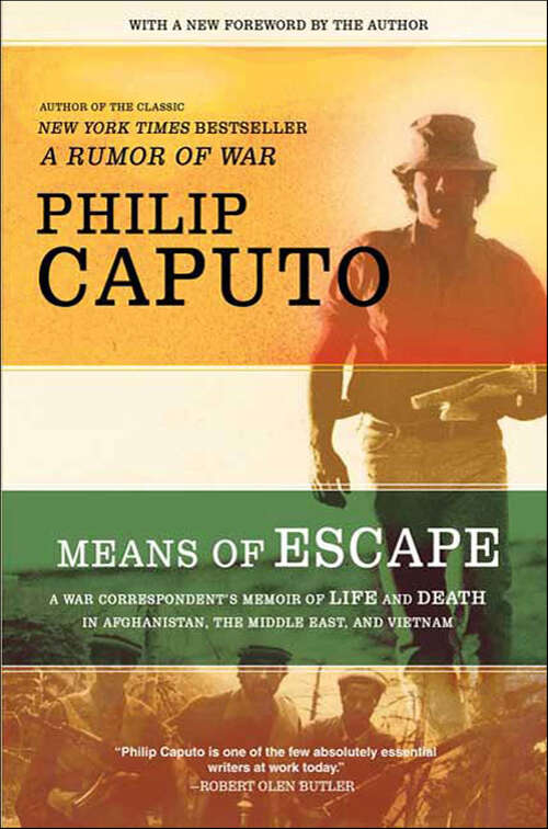 Book cover of Means of Escape: A War Correspondent's Memoir of Life and Death in Afghanistan, the Middle East, and Vietnam