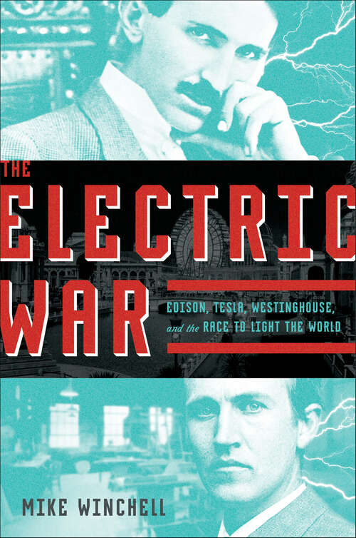 Book cover of The Electric War: Edison, Tesla, Westinghouse, and the Race to Light the World