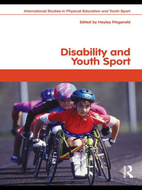 Book cover of Disability and Youth Sport (Routledge Studies in Physical Education and Youth Sport)