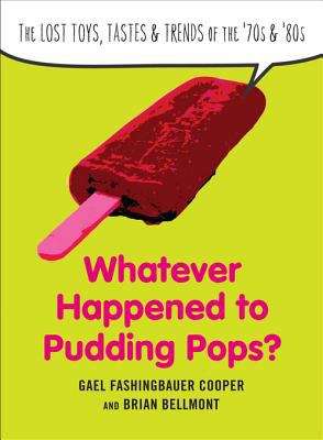 Book cover of Whatever Happened to Pudding Pops?